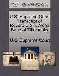 bokomslag U.S. Supreme Court Transcript of Record U S V. Alcea Band of Tillamooks
