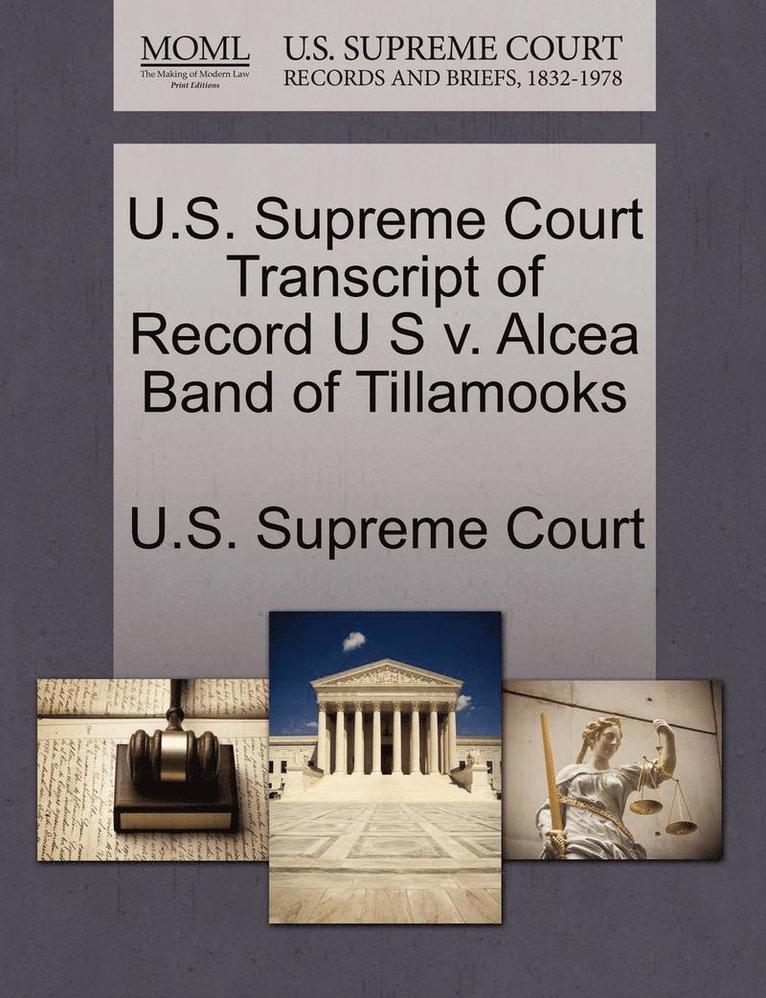 U.S. Supreme Court Transcript of Record U S V. Alcea Band of Tillamooks, Häftad