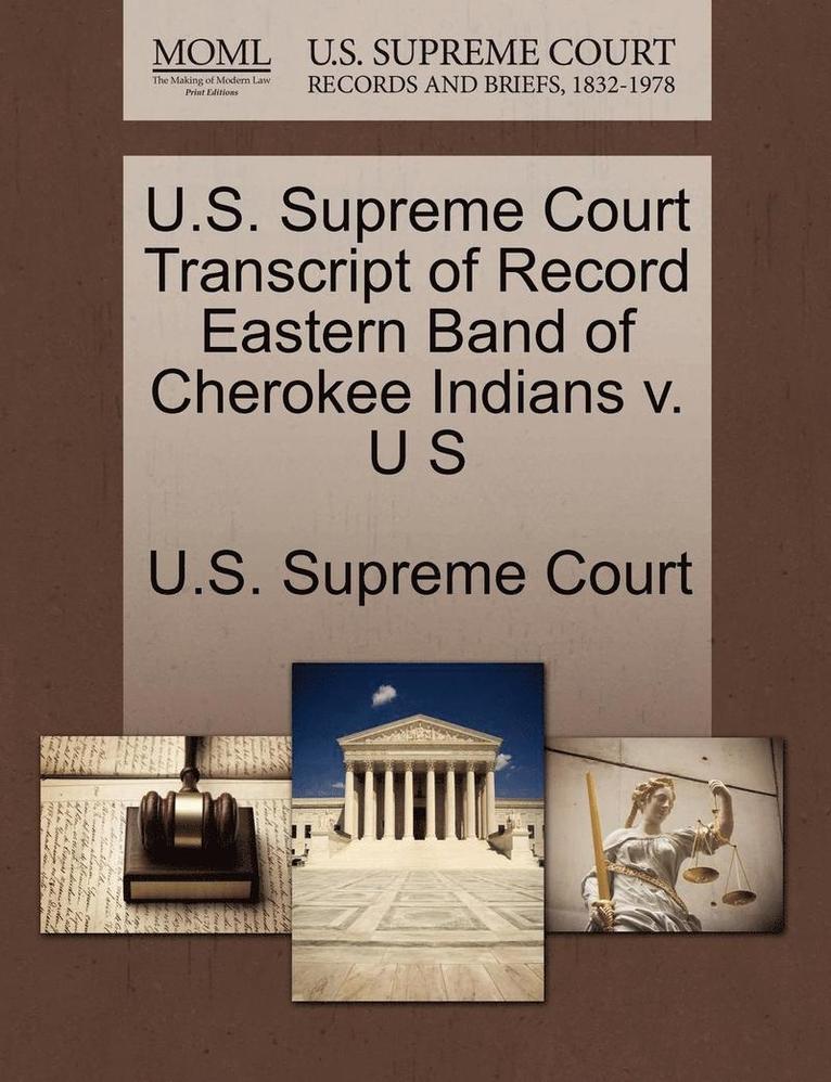 U.S. Supreme Court Transcript of Record Eastern Band of Cherokee Indians V. U S, Häftad