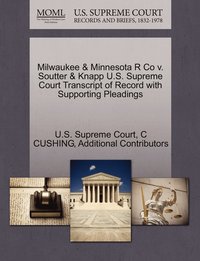 bokomslag Milwaukee & Minnesota R Co v. Soutter & Knapp U.S. Supreme Court Transcript of Record with Supporting Pleadings