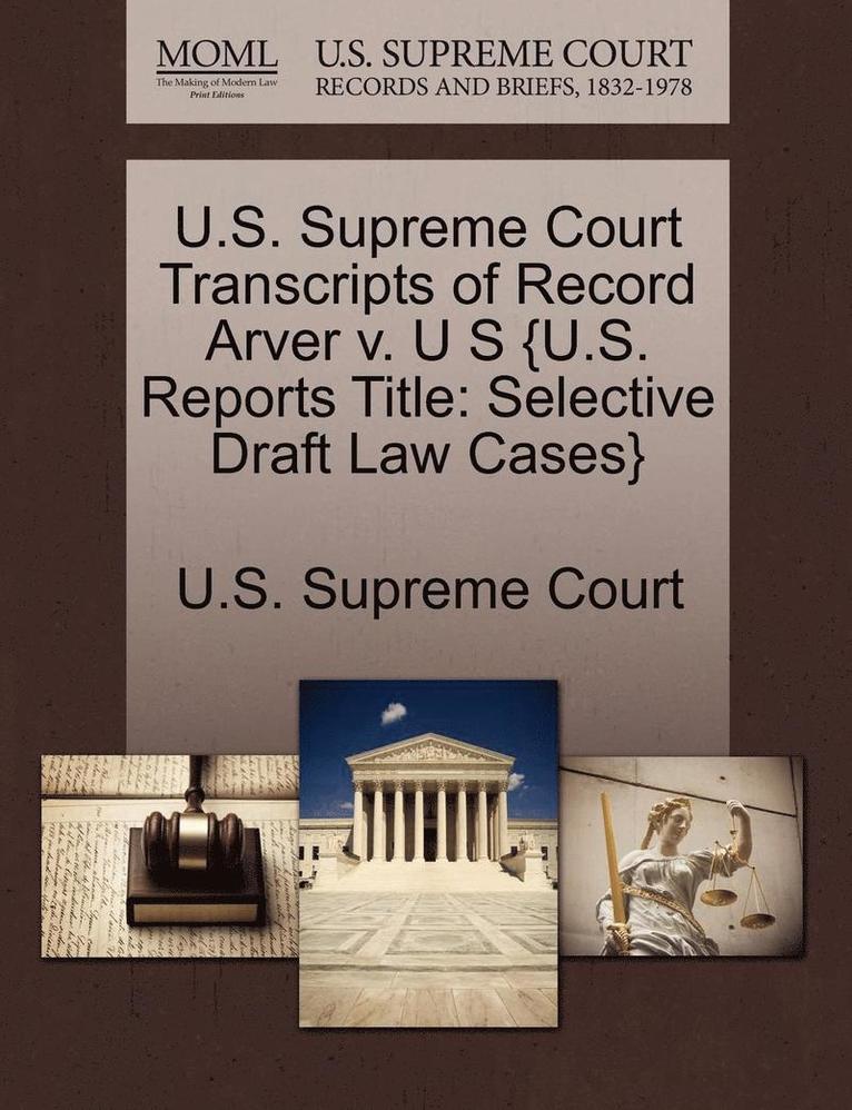 U.S. Supreme Court Transcripts of Record Arver V. U S {U.S. Reports Title 1