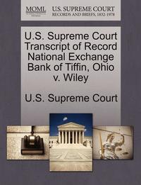bokomslag U.S. Supreme Court Transcript of Record National Exchange Bank of Tiffin, Ohio V. Wiley