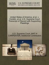 bokomslag United States of America, et al. V. Conklin, et al. U.S. Supreme Court Transcript of Record with Supporting Pleadings