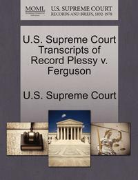 bokomslag U.S. Supreme Court Transcripts of Record Plessy V. Ferguson