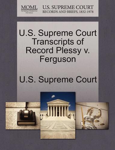 bokomslag U.S. Supreme Court Transcripts of Record Plessy V. Ferguson