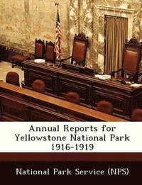 bokomslag Annual Reports for Yellowstone National Park 1916-1919