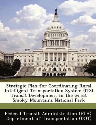 bokomslag Strategic Plan for Coordinating Rural Intelligent Transportation System (Its) Transit Development in the Great Smoky Mountains National Park