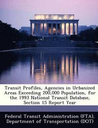 bokomslag Transit Profiles, Agencies in Urbanized Areas Exceeding 200,000 Population, for the 1993 National Transit Database, Section 15 Report Year