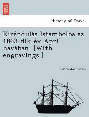 Kira Ndula S Istambolba AZ 1863-Dik E V April Hava Ban. [With Engravings.] 1