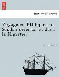 bokomslag Voyage En E Thiopie, Au Soudan Oriental Et Dans La Nigritie.