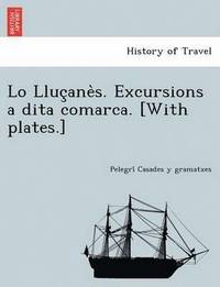 bokomslag Lo Lluc ane s. Excursions a dita comarca. [With plates.]