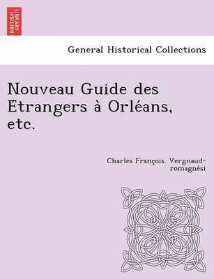 bokomslag Nouveau Guide des E trangers a  Orle ans, etc.