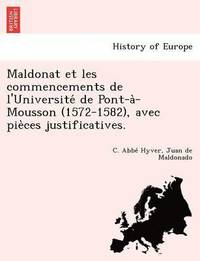 bokomslag Maldonat et les commencements de l'Universite&#769; de Pont-a&#768;-Mousson (1572-1582), avec pie&#768;ces justificatives.