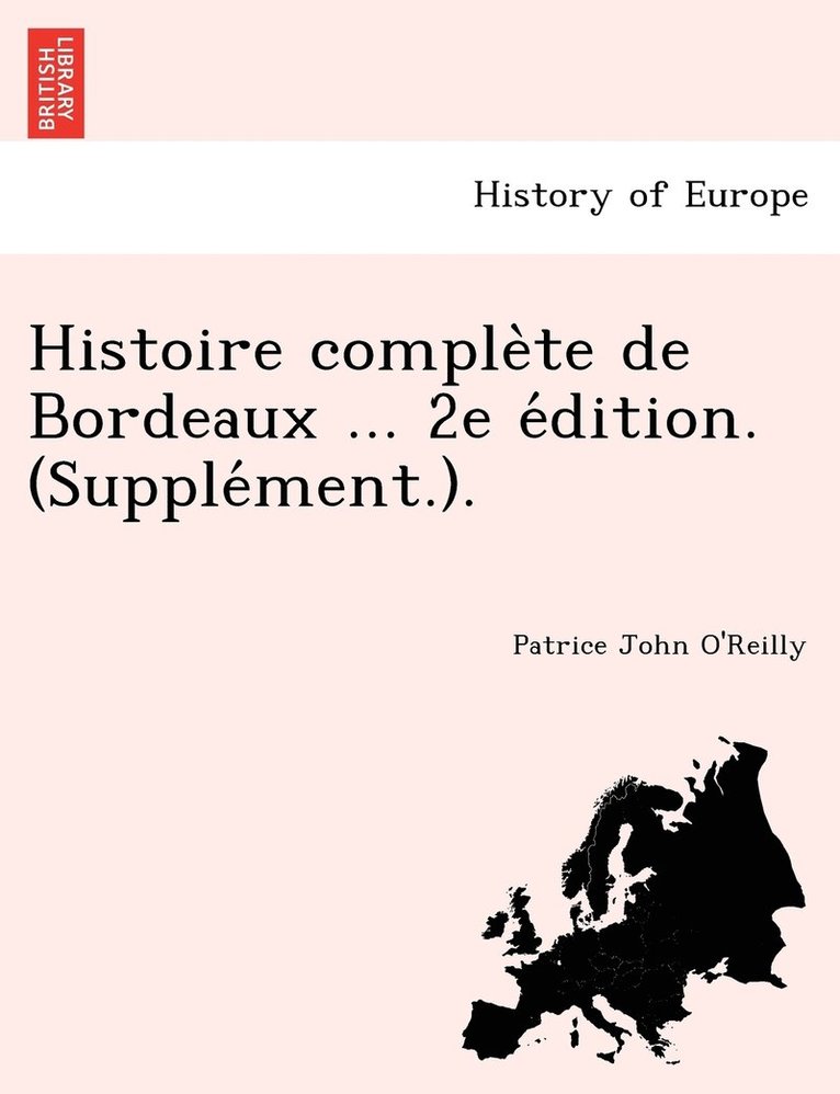 Histoire comple&#768;te de Bordeaux ... 2e e&#769;dition. (Supple&#769;ment.). 1