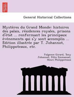 bokomslag Myste Res Du Grand Monde: Histoires Des Palais, Re Sidences Royales, Prisons D'e Tat ... Renfermant Les Principaux E Ve Nements Qui S'y Sont Acc