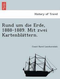 bokomslag Rund um die Erde, 1888-1889. Mit zwei Kartenbla&#776;ttern.