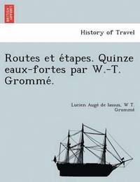 bokomslag Routes Et E Tapes. Quinze Eaux-Fortes Par W.-T. Gromme .