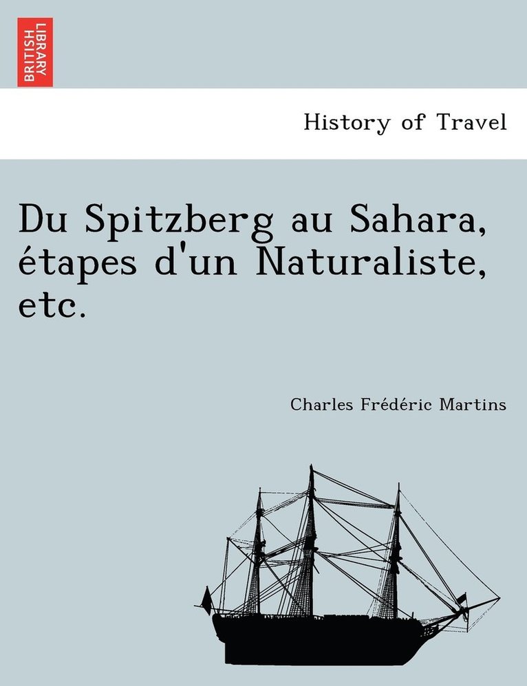 Du Spitzberg au Sahara, e&#769;tapes d'un Naturaliste, etc. 1