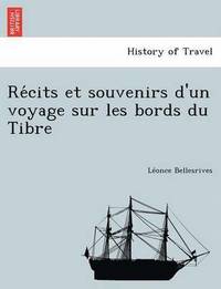 bokomslag Re Cits Et Souvenirs D'Un Voyage Sur Les Bords Du Tibre
