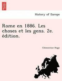 bokomslag Rome en 1886. Les choses et les gens. 2e. e?dition.