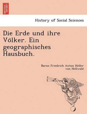 bokomslag Die Erde Und Ihre Vo Lker. Ein Geographisches Hausbuch.