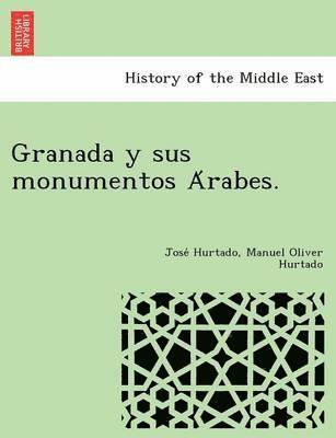 bokomslag Granada y sus monumentos A?rabes.