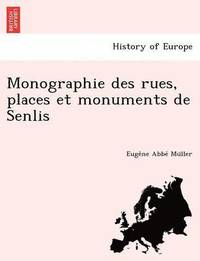 bokomslag Monographie Des Rues, Places Et Monuments de Senlis