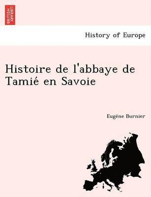 bokomslag Histoire de L'Abbaye de Tamie En Savoie