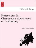 bokomslag Notice sur la Chartreuse d'Arvie&#768;res en Valromey