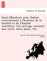 bokomslag Saint-Mandrier pre&#768;s Toulon; contribution a&#768; l'histoire de la localite&#769; et de l'ho&#770;pital maritime. Cet ouvrage contient une carte, deux plans, etc