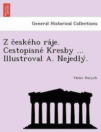 bokomslag Z C Eske Ho Ra Je. Cestopisne Kresby ... Illustroval A. Nejedly .