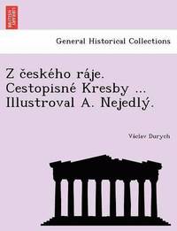 bokomslag Z C Eske Ho Ra Je. Cestopisne Kresby ... Illustroval A. Nejedly .