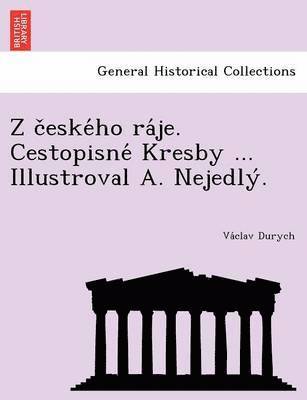 Z C Eske Ho Ra Je. Cestopisne Kresby ... Illustroval A. Nejedly . 1