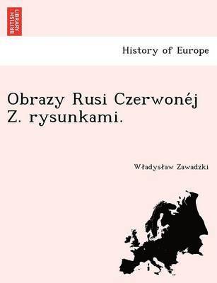 bokomslag Obrazy Rusi Czerwone J Z. Rysunkami.