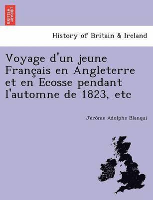 bokomslag Voyage D'Un Jeune Franc Ais En Angleterre Et En Ecosse Pendant L'Automne de 1823, Etc