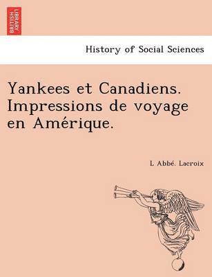 bokomslag Yankees Et Canadiens. Impressions de Voyage En AME Rique.