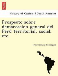 bokomslag Prospecto sobre demarcacion general del Peru  territorial, social, etc.