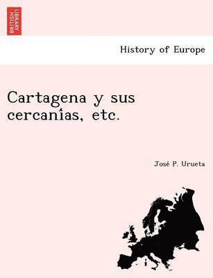 Cartagena y sus cercani&#769;as, etc. 1