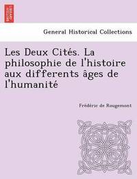 bokomslag Les Deux Cite S. La Philosophie de L'Histoire Aux Differents a Ges de L'Humanite