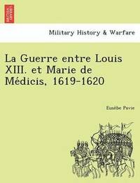 bokomslag La Guerre entre Louis XIII. et Marie de Me&#769;dicis, 1619-1620