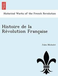 bokomslag Histoire de la Re&#769;volution Franc&#807;aise