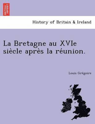 bokomslag Bretagne Au Xvie Sie Cle Apre S La Re Union.