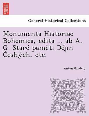 Anton Gindely - Monumenta Historiae Bohemica, edita ... ab A. G. Staré paměti Dějin Českých, etc., Häftad