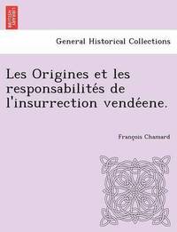 bokomslag Les Origines et les responsabilite&#769;s de l'insurrection vende&#769;ene.