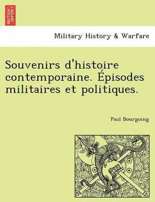 bokomslag Souvenirs d'histoire contemporaine. pisodes militaires et politiques.