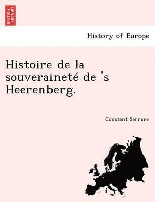 Histoire de La Souverainete de 's Heerenberg. 1