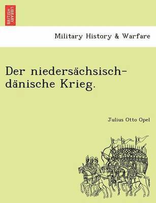 bokomslag Der niedersa&#776;chsisch-da&#776;nische Krieg.