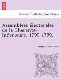 bokomslag Assemblees Electorales de La Charente-Inferieure. 1790-1799.