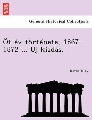 bokomslag OT Ev Tortenete, 1867-1872 ... Uj Kiadas.