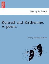 bokomslag Konrad and Katherine. a Poem.